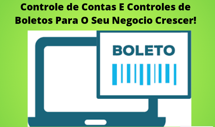 Controle de Contas E Controles de Boletos Para O Seu Negocio Crescer!